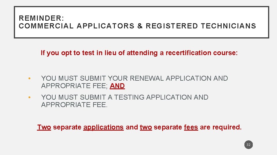REMINDER: COMMERCIAL APPLICATORS & REGISTERED TECHNICIANS If you opt to test in lieu of