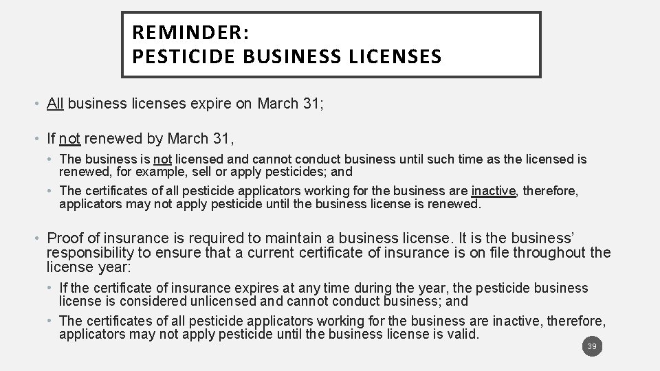 REMINDER: PESTICIDE BUSINESS LICENSES • All business licenses expire on March 31; • If