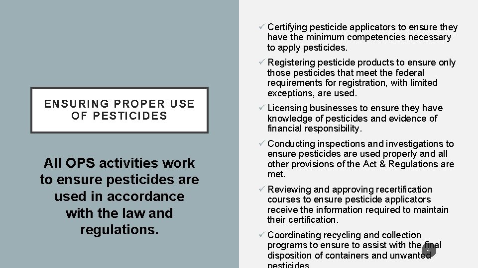 ü Certifying pesticide applicators to ensure they have the minimum competencies necessary to apply