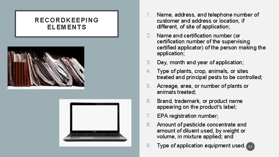 RECORDKEEPING ELEMENTS 1. Name, address, and telephone number of customer and address or location,