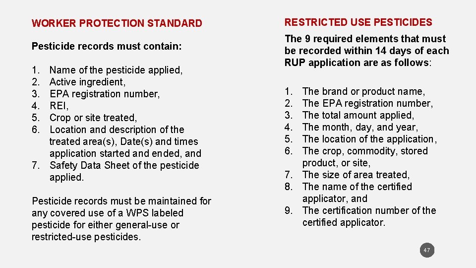 WORKER PROTECTION STANDARD RESTRICTED USE PESTICIDES Pesticide records must contain: The 9 required elements
