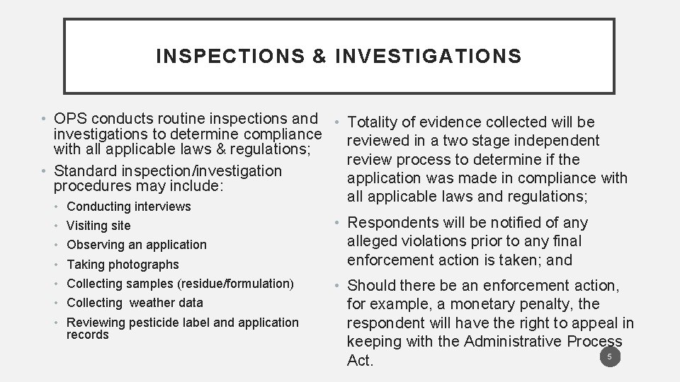 INSPECTIONS & INVESTIGATIONS • OPS conducts routine inspections and • Totality of evidence collected