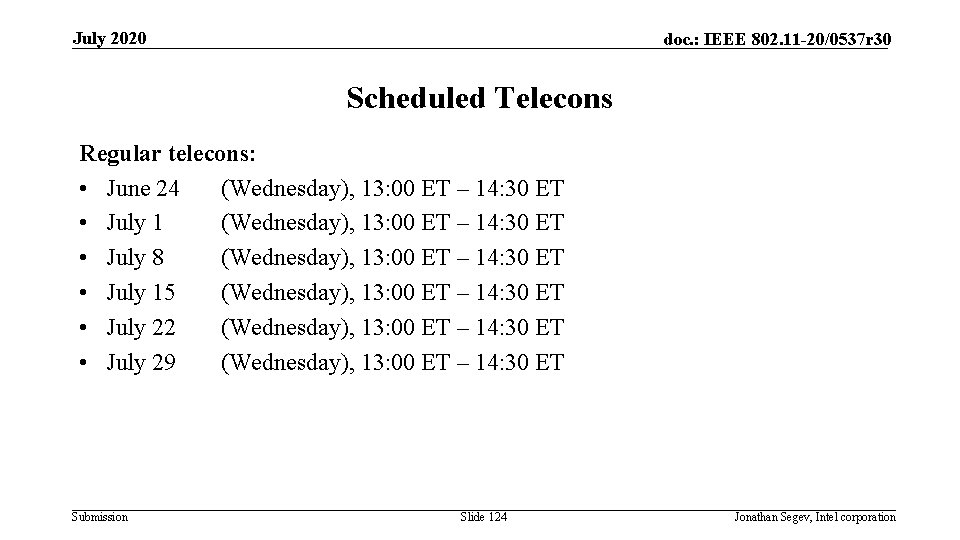 July 2020 doc. : IEEE 802. 11 -20/0537 r 30 Scheduled Telecons Regular telecons: