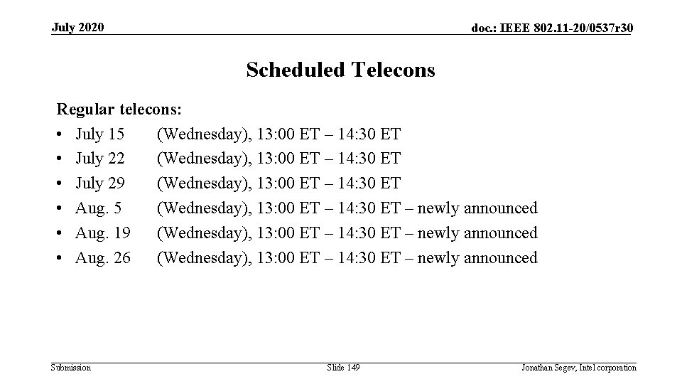 July 2020 doc. : IEEE 802. 11 -20/0537 r 30 Scheduled Telecons Regular telecons: