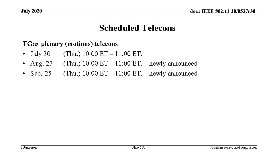 July 2020 doc. : IEEE 802. 11 -20/0537 r 30 Scheduled Telecons TGaz plenary