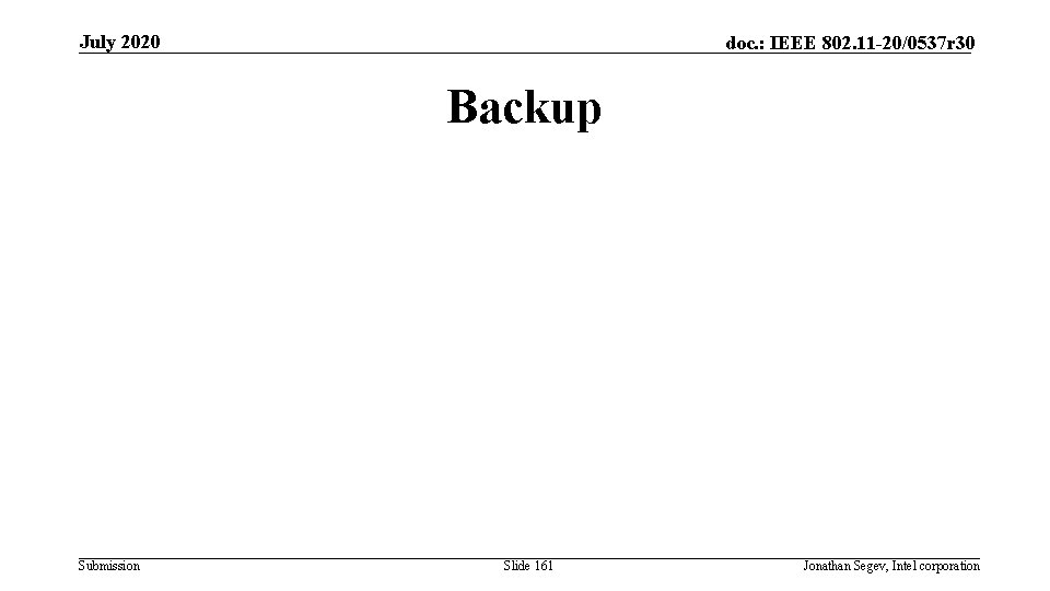 July 2020 doc. : IEEE 802. 11 -20/0537 r 30 Backup Submission Slide 161