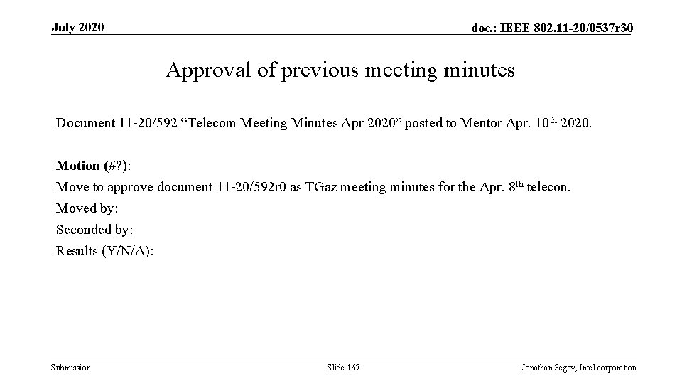 July 2020 doc. : IEEE 802. 11 -20/0537 r 30 Approval of previous meeting