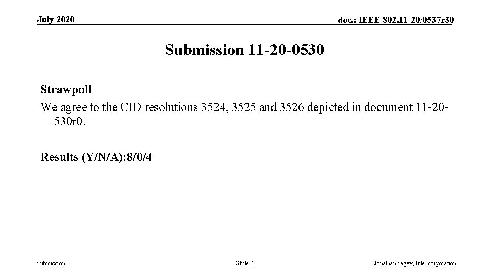 July 2020 doc. : IEEE 802. 11 -20/0537 r 30 Submission 11 -20 -0530
