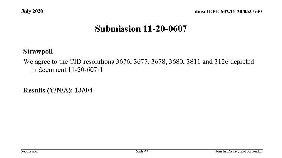 July 2020 doc. : IEEE 802. 11 -20/0537 r 30 Submission 11 -20 -0607