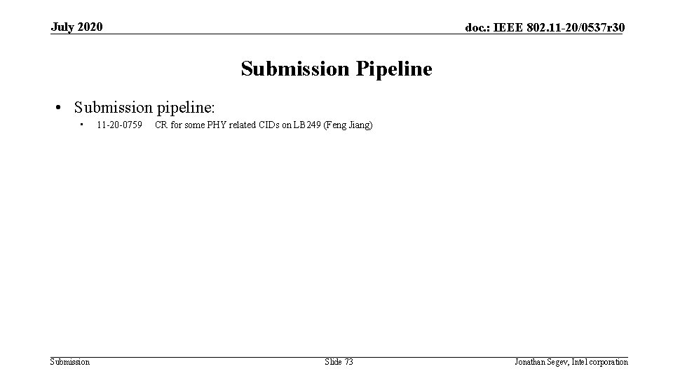 July 2020 doc. : IEEE 802. 11 -20/0537 r 30 Submission Pipeline • Submission