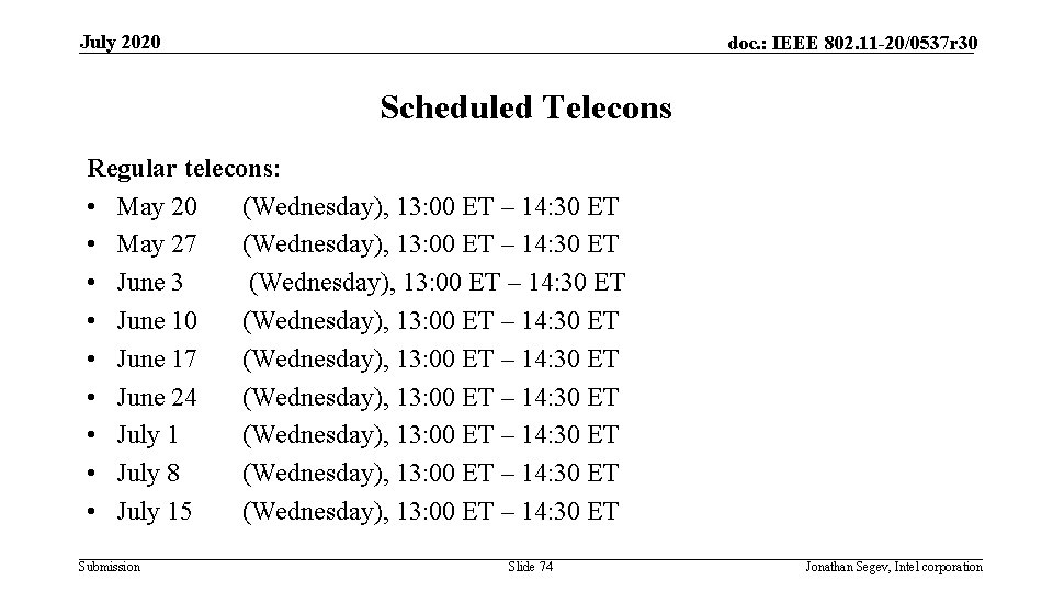 July 2020 doc. : IEEE 802. 11 -20/0537 r 30 Scheduled Telecons Regular telecons: