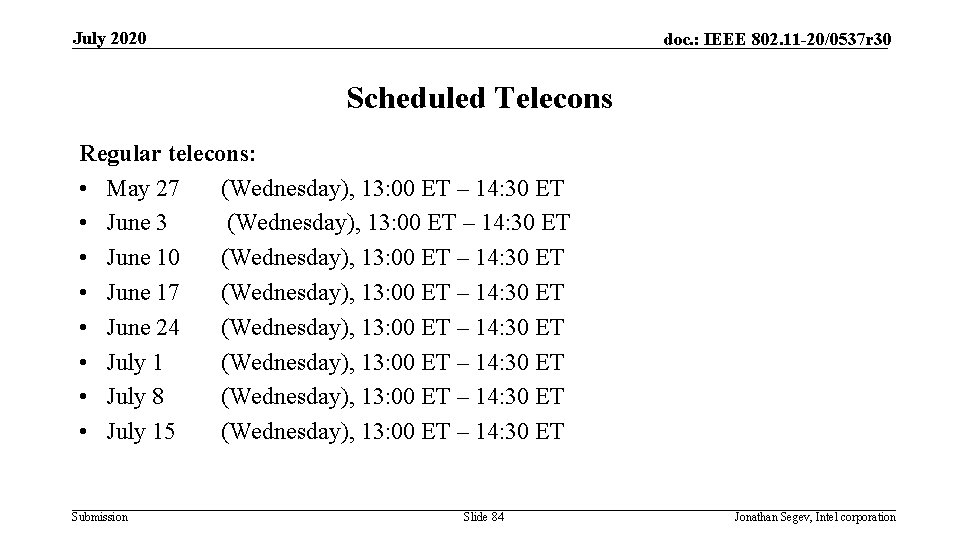 July 2020 doc. : IEEE 802. 11 -20/0537 r 30 Scheduled Telecons Regular telecons: