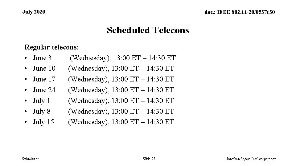 July 2020 doc. : IEEE 802. 11 -20/0537 r 30 Scheduled Telecons Regular telecons: