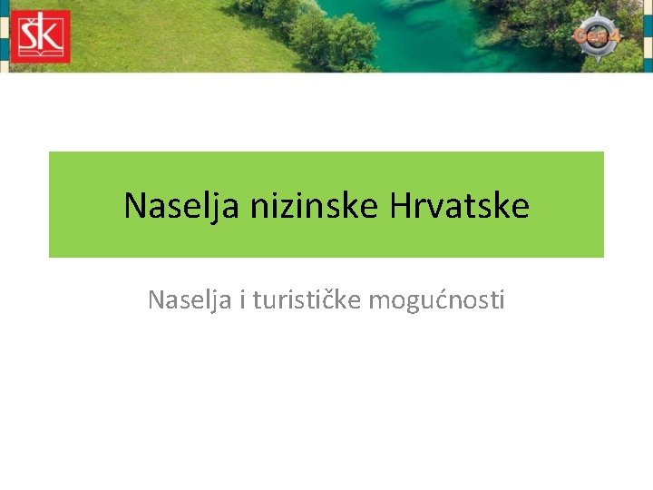 Naselja nizinske Hrvatske Naselja i turističke mogućnosti 