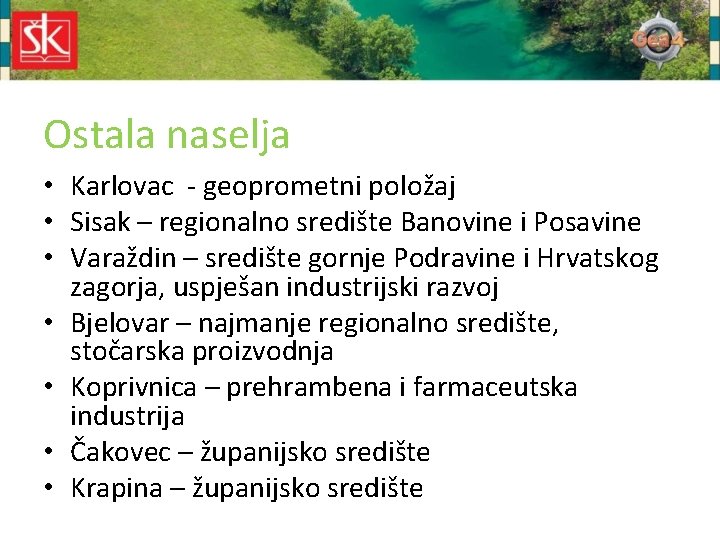 Ostala naselja • Karlovac - geoprometni položaj • Sisak – regionalno središte Banovine i