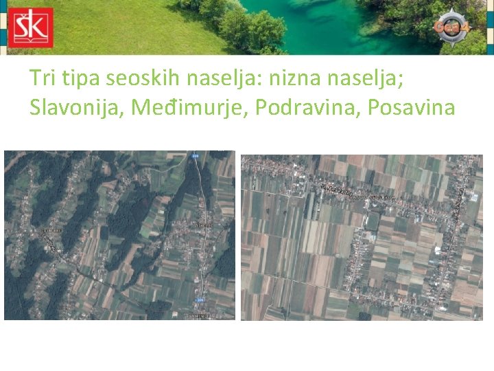 Tri tipa seoskih naselja: nizna naselja; Slavonija, Međimurje, Podravina, Posavina 