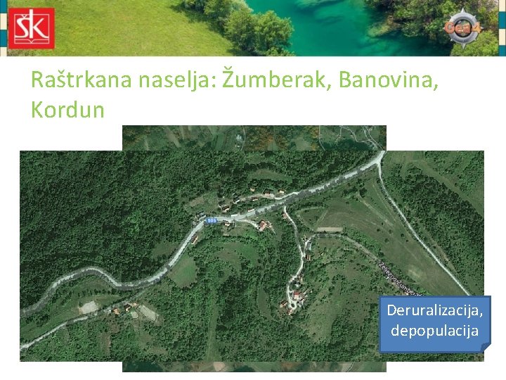 Raštrkana naselja: Žumberak, Banovina, Kordun Deruralizacija, depopulacija 