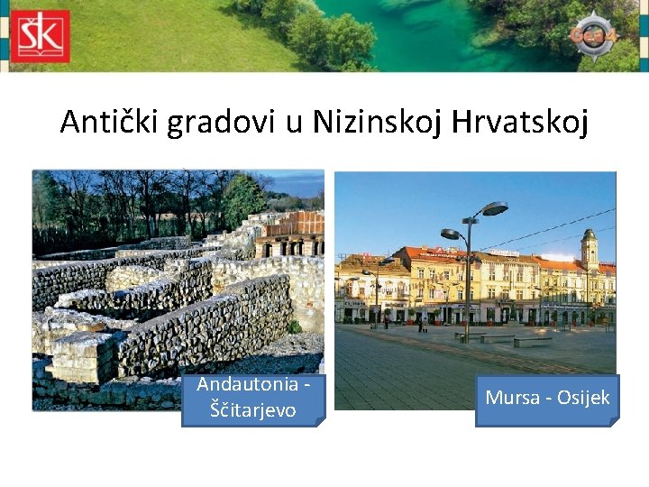 Antički gradovi u Nizinskoj Hrvatskoj Andautonia Ščitarjevo Mursa - Osijek 