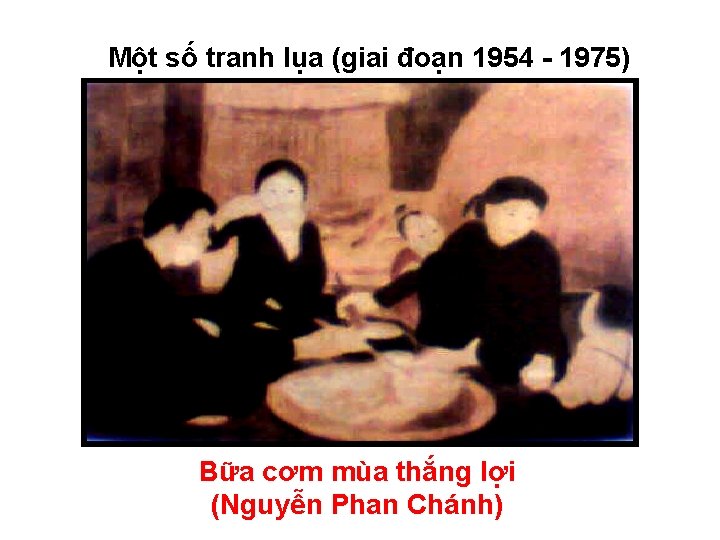 Một số tranh lụa (giai đoạn 1954 - 1975) Bữa cơm mùa thắng lợi