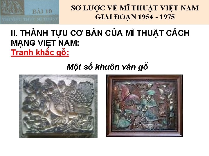 SƠ LƯỢC VỀ MĨ THUẬT VIỆT NAM GIAI ĐOẠN 1954 - 1975 II. THÀNH