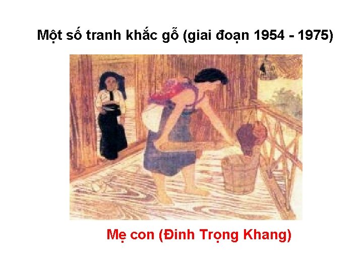 Một số tranh khắc gỗ (giai đoạn 1954 - 1975) Mẹ con (Đinh Trọng