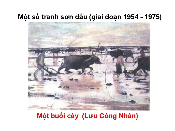 Một số tranh sơn dầu (giai đoạn 1954 - 1975) Một buổi cày (Lưu