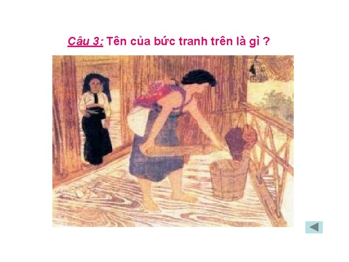 Câu 3: Tên của bức tranh trên là gì ? 