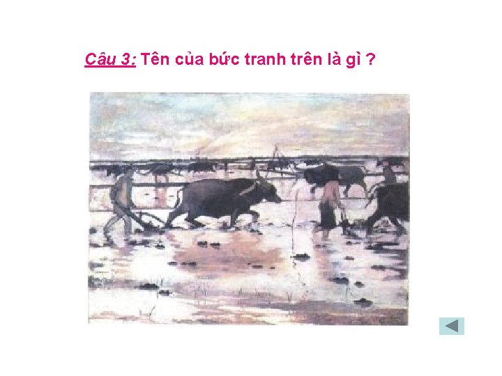 Câu 3: Tên của bức tranh trên là gì ? 