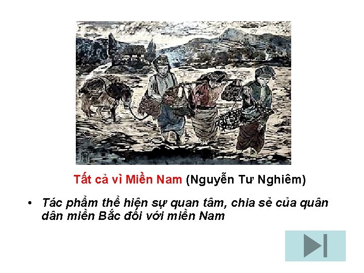 Tất cả vì Miền Nam (Nguyễn Tư Nghiêm) • Tác phẩm thể hiện sự