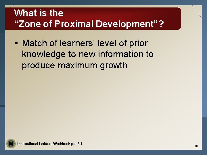 What is the “Zone of Proximal Development”? § Match of learners’ level of prior