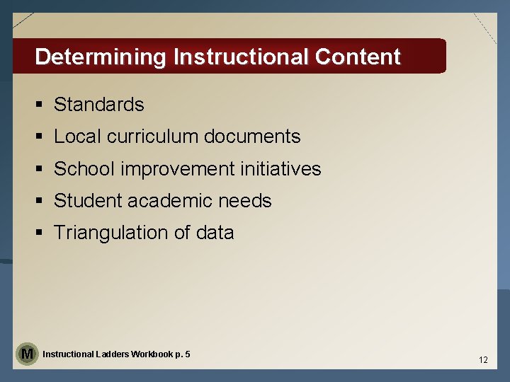 Determining Instructional Content § Standards § Local curriculum documents § School improvement initiatives §