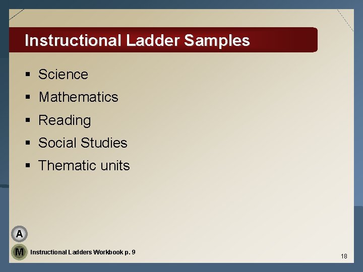 Instructional Ladder Samples § Science § Mathematics § Reading § Social Studies § Thematic