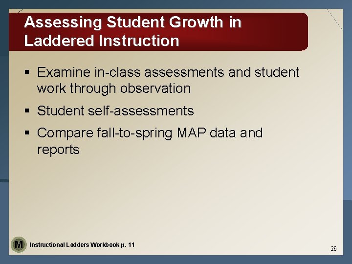 Assessing Student Growth in Laddered Instruction § Examine in-class assessments and student work through