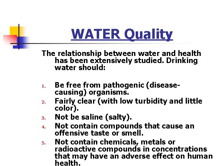 WATER Quality The relationship between water and health has been extensively studied. Drinking water