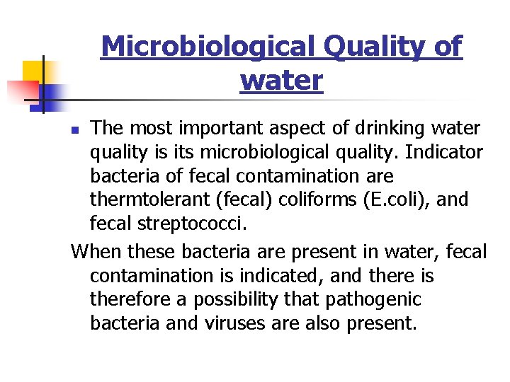 Microbiological Quality of water The most important aspect of drinking water quality is its