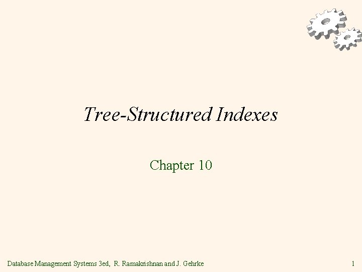 Tree-Structured Indexes Chapter 10 Database Management Systems 3 ed, R. Ramakrishnan and J. Gehrke