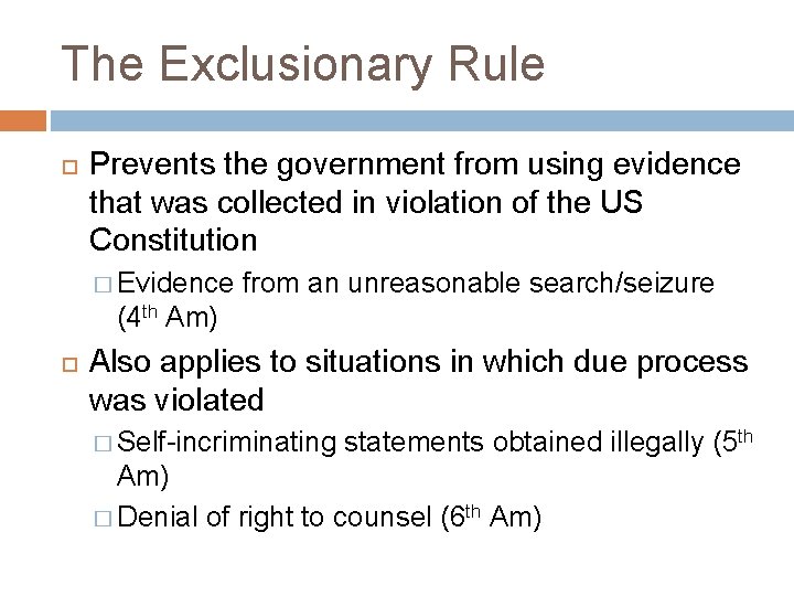 The Exclusionary Rule Prevents the government from using evidence that was collected in violation