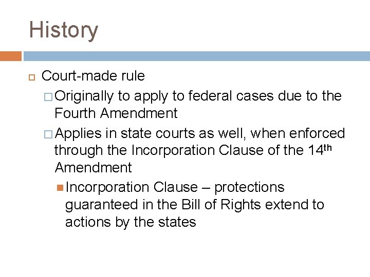 History Court-made rule � Originally to apply to federal cases due to the Fourth