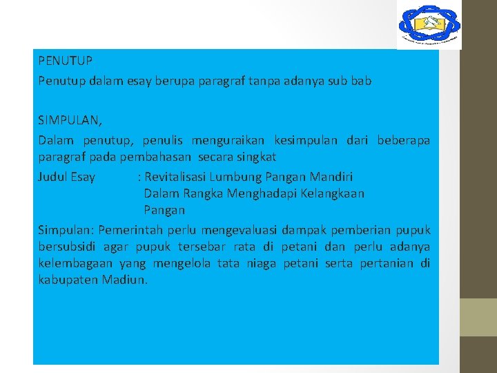 PENUTUP Penutup dalam esay berupa paragraf tanpa adanya sub bab SIMPULAN, Dalam penutup, penulis