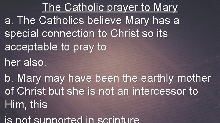 The Catholic prayer to Mary a. The Catholics believe Mary has a special connection