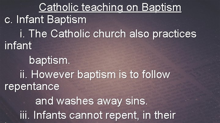 Catholic teaching on Baptism c. Infant Baptism i. The Catholic church also practices infant