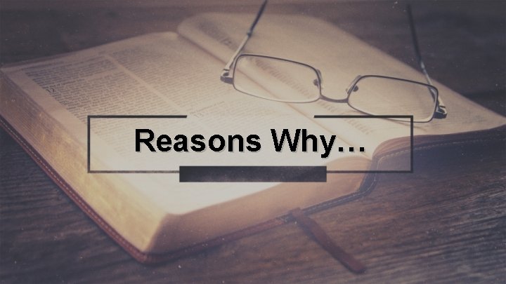 Reasons Why… 