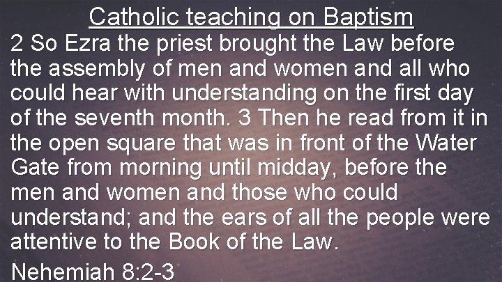 Catholic teaching on Baptism 2 So Ezra the priest brought the Law before the