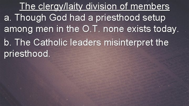 The clergy/laity division of members a. Though God had a priesthood setup among men