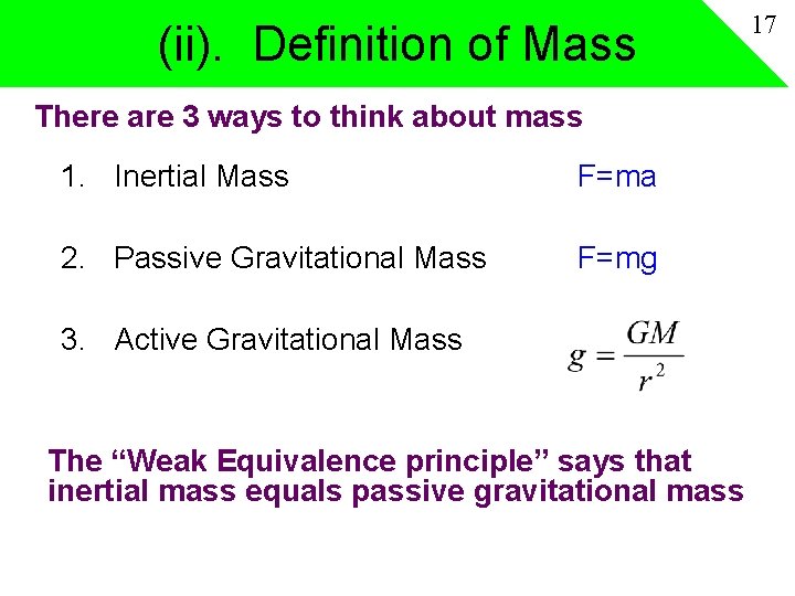 (ii). Definition of Mass There are 3 ways to think about mass 1. Inertial (ii). Definition of Mass There are 3 ways to think about mass 1. Inertial