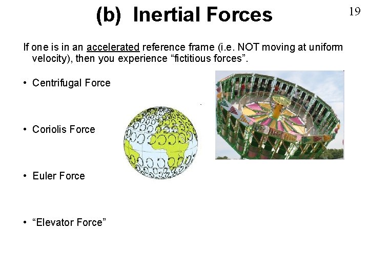 (b) Inertial Forces If one is in an accelerated reference frame (i. e. NOT (b) Inertial Forces If one is in an accelerated reference frame (i. e. NOT