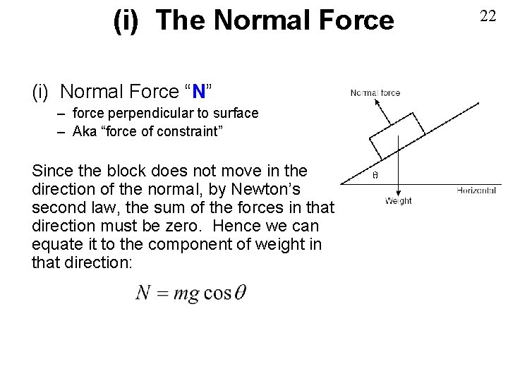 (i) The Normal Force (i) Normal Force “N” – force perpendicular to surface – (i) The Normal Force (i) Normal Force “N” – force perpendicular to surface –
