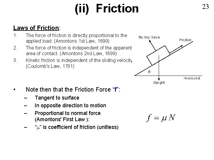 (ii) Friction Laws of Friction: 1. 2. 3. • The force of friction is (ii) Friction Laws of Friction: 1. 2. 3. • The force of friction is