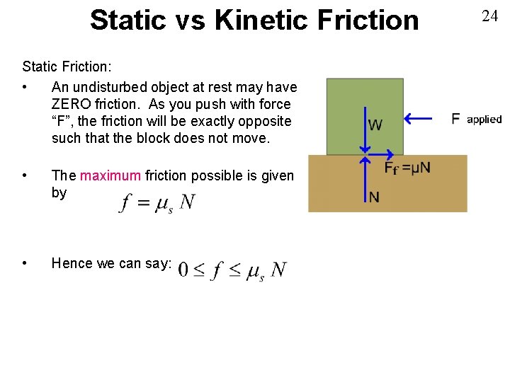 Static vs Kinetic Friction Static Friction: • An undisturbed object at rest may have Static vs Kinetic Friction Static Friction: • An undisturbed object at rest may have