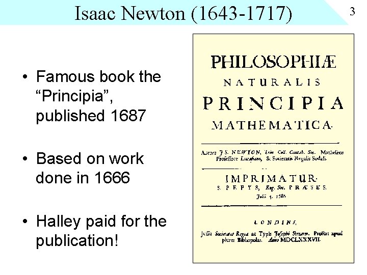 Isaac Newton (1643 -1717) • Famous book the “Principia”, published 1687 • Based on Isaac Newton (1643 -1717) • Famous book the “Principia”, published 1687 • Based on